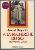 A la recherche de soi - Adhyatma yoga. Arnaud Desjardin