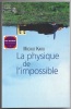 La physique de l'impossible. Michio Kaku