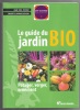 Le guide du jardin bio - Potager verger ornement. Jean-Paul Thorez et Brigitte Lapouge-Déjean