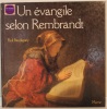 Un évangile selon Rembrandt. Paul Baudiquey