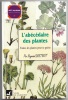 L'abécédaire des plantes - Toutes les plantes pour se guérir. Raymond Dextreit