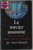 Le sorcier assassiné - Jeteurs de sort d'hier - Chamans et chercheurs daujourd'hui. Anne Denieul