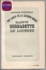 une sainte de la légende dorée - Sainte Bernadette de Lourdes. François Duhourcau