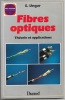 Fibres optiques - Théorie et application. Serge Ungar