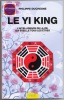 Le yi king - L'intelligence de la vie qui éveille tous les êtres. Philippe Duchesne