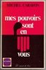 Mes pouvoir sont en vous - Mon combat pour une médecine plus humaine. Michel Carayon