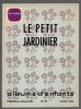 Albums d'enfants n°27 - Le petit jardinier. Ecole Freinet - Vence