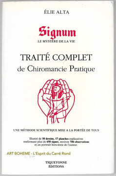 Signum - Le mystère de la vie - Traité complet de Chiromancie Pratique - Une méthode scientifique mise à la porté de tous. Elie Alta