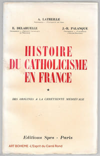 Histoire du catholicisme en France * - Des origines à la chrétienté médiévale