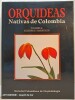Orquidea naivas de Colombia - Volumen 2 : Elleanthus-Masdevallia. Collectif