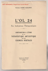 L'Ol 24 - Ses indications thérapeutiques - contribution à l'étude de la thérapeutique antiseptique par les essences végétales