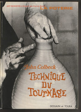 La poterie - Technique du tournage. John Colbeck
