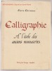 Calligraphie - A l'&eacute;cole des anciens manuscrits. Pierre Derveaux