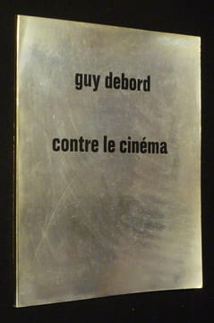 Contre le cinéma. Debord Guy