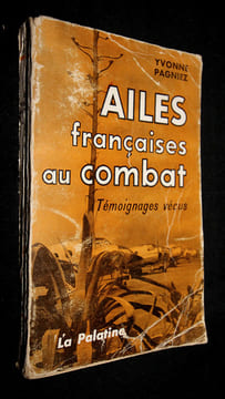 Ailes françaises au combat. Témoignages vécus. Pagniez Yvonne