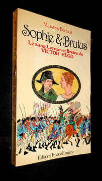 Sophie et Brutus. Le sang Lorrain et Breton de Victor Hugo. Bertault Marialys