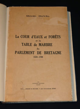 La cour d'eaux et forêts et la table de marbre du Parlement de Bretagne 1534-1704. Duval Michel