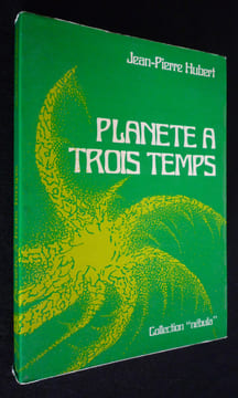 Planète à trois temps. Hubert Jean-Pierre