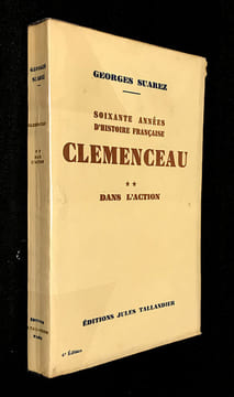 Soixante années d'histoire française. Clémenceau : T1. Dans la mêlée / 2. Dans l'action. Suarez Georges