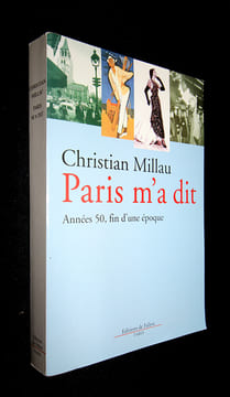 Paris m'a dit. Années 50, fin d'une époque. Millau Christian