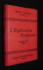 L'explication française, recueils de morceaux choisis (à l'usage des cours complémentaires, des écoles primaires supérieures et de l'enseignement ...