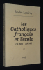 Les Catholiques français et l'école (1902-1914), Tome 2. Lanfrey André