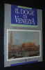Il Doge di Venezia : Norme e tradizioni legate al dogado. Knezevich Michela