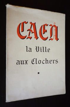 Caen, la ville aux clochers. Herval René