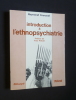 Introduction à l'ethnopsychiatrie. Fourasté Raymond
