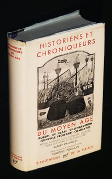 Historiens et chroniqueurs du Moyen Age (Bibliothèque de la Pléiade). Froissard, Commynes Philippe de, Collectif, Joinville, Villehardouin Geoffroy ...