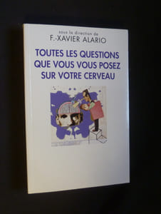 Toutes les questions que vous vous posez sur votre cerveau