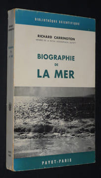 Biographie de la mer : Le monde marin, sa faune et sa flore, son influence sur l'histoire de l'humanité. Carrington Richard