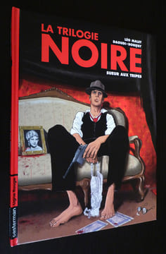 La trilogie noire, T3 : Sueur aux tripes. Bonifay Philippe,Malet Léo