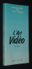 L'Art vidéo (Mise au point sur l'art actuel). Bloch Dany