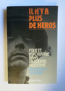Il n'y a plus de héros - Folie et psychiatrie dans la guerre moderne