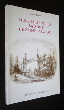 Les Quatre mille saisons de Saint-Fargeau. Louis Alain