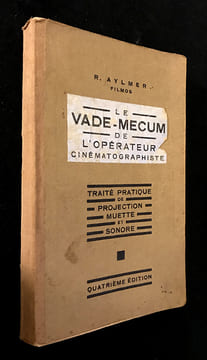 Le Vade-Mecum de l'opérateur cinématographique. Traité pratique de projection muette et sonore.. Aylmer R (Filmos)