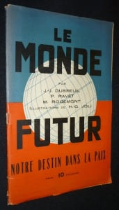 Le monde futur. Notre destin dans la paix. Dubreuil J.-J.,Ravet P.,Rogemont M.