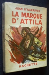 La marque d'Attila. Agraives Jean d'