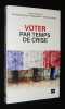 Voter par temps de crise : Portraits d'électices et d'électeurs ordinaires. Agrikoliansky Eric, Aldrin Philippe, Lévêque Sandrine