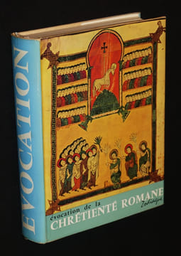 Evocation de la chrétienté romane. Oursel Raymond