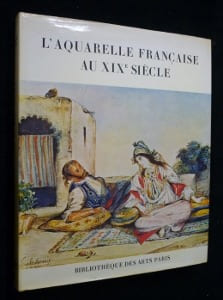 L'Aquarelle française au XIXe siècle. Daulte François