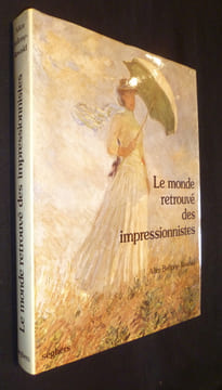 Le monde retrouvé des impressionnistes. Bellony-Rewald Alice