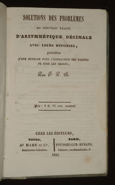 Solutions des problèmes du Nouveau traité d'arithmétique décimale avec leurs réponses, précédées d'une méthode pour l'extraction des racines de tous ...