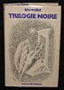 Trilogie Noire : La vie est dégueulasse, Le soleil n'est pas pour nous, Sueur aux tripes. Malet Léo