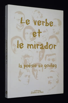 Le Verbe et le mirador : la poésie au goulag. Balzamo Elena,Bonaque Marie-Louise,Négrignat Jean-Marc