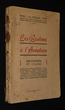 Les Bretons à l'aventure : Explorateurs et colons. Choleau Jean