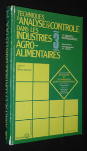 Techniques d'analyse et de contrôle dans les industries agro-alimentaires, volume 3 : Le Contrôle microbiologique