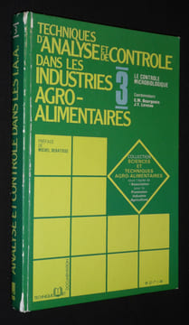 Techniques d'analyse et de contrôle dans les industries agro-alimentaires, volume 3 : Le Contrôle microbiologique. Bourgeois C. M.,Leveau J. Y.
