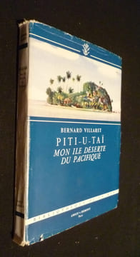 Piti-u-Taï, mon île déserte du Pacifique. Villaret Bernard
